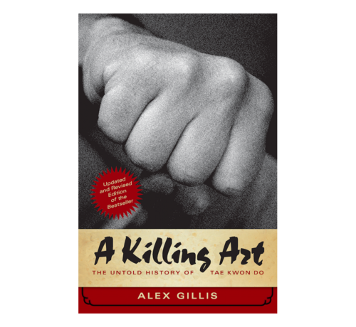 A Killing Art Ebook The Untold History of Tae Kwon Do