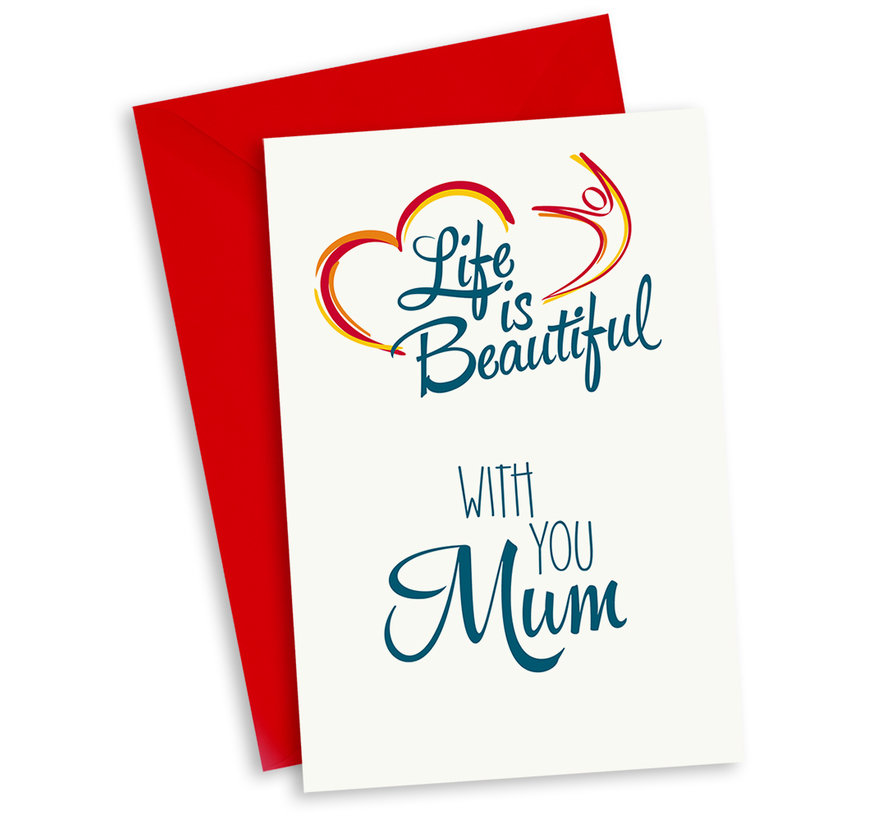 Life is Beautiful Kaart "With you Mum"