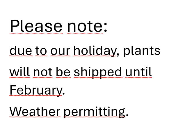 Attentie, in verband met onze vakantie worden er pas in februari weer planten verzonden. Mits het weer het toelaat.