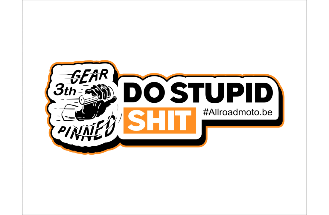 Allroadmoto - Sticker "DO STUPID SH*T" (Verzending inbegrepen in prijs)