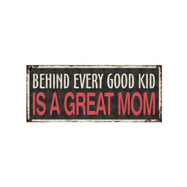 sign - behind every good kid is a great mom
