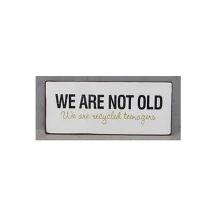 metal sign - we are not old