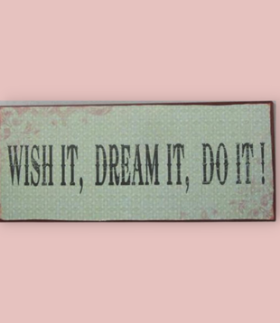 sign - wish it dream it do it