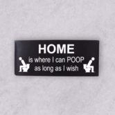 metal sign - home is where I can poop