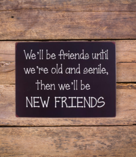 bord - we'll be friends until we're old