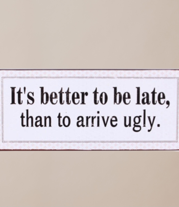 Jelly Jazz sign - it's better to be late than to arrive ugly