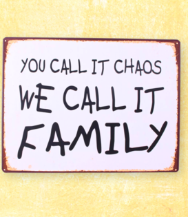 bord - you call it chaos we call it family