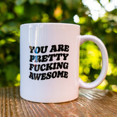 drinking cup - you are pretty fucking awesome