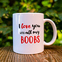 drinking cup - l love you with all my boobs