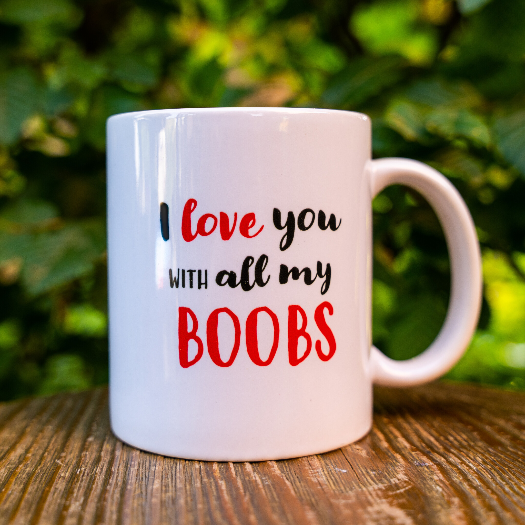 I Love You With All My Boobs Funny Mug