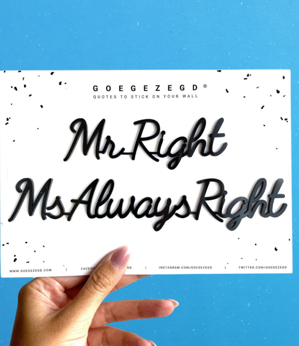 Goegezegd muurquote - Mr Right & Ms Always Right (zwart)