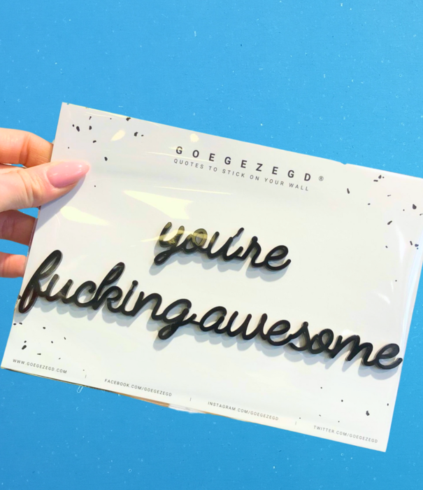 Goegezegd wall quote - you're fucking awesome (black)