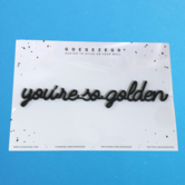 wall quote - you're so golden (black)