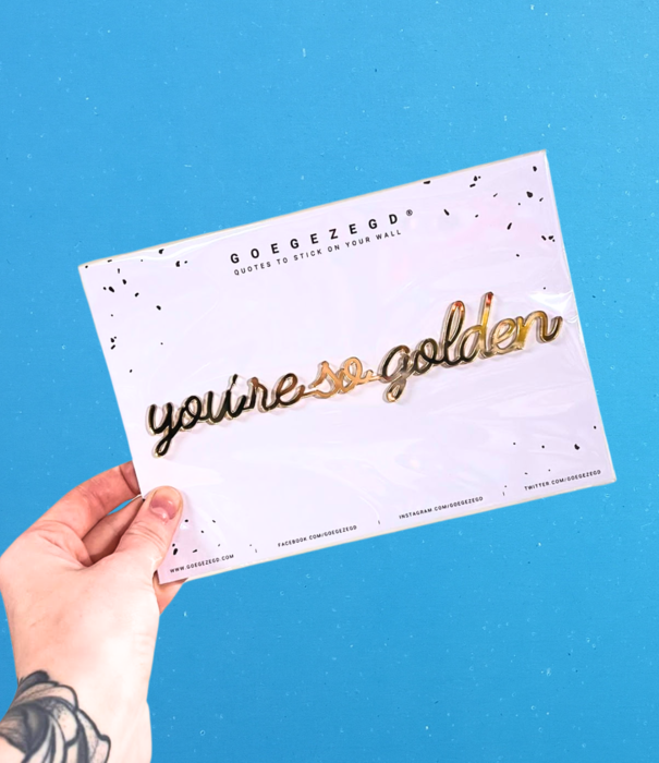 Goegezegd muurquote - you're so golden (goud)