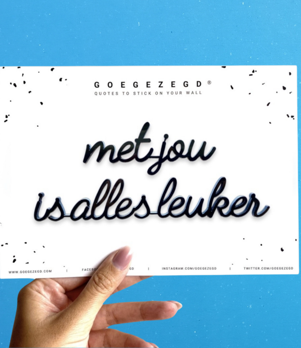 Goegezegd wall quote - met jou is alles leuker (black)