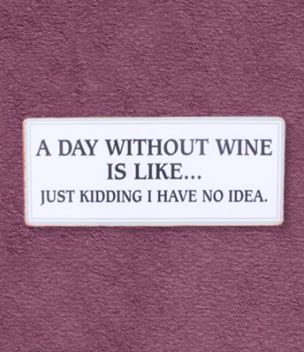 Jelly Jazz sign - a day without wine is like ...