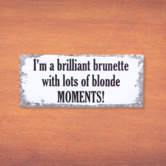 sign - I'm a brilliant brunette