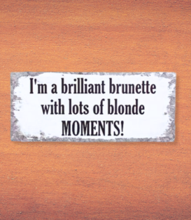sign - I'm a brilliant brunette