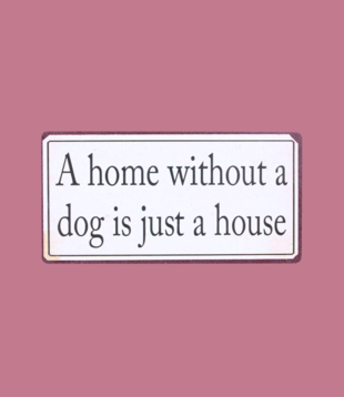magneet - a home without a dog is just a house
