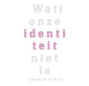 Wat onze identiteit niet is