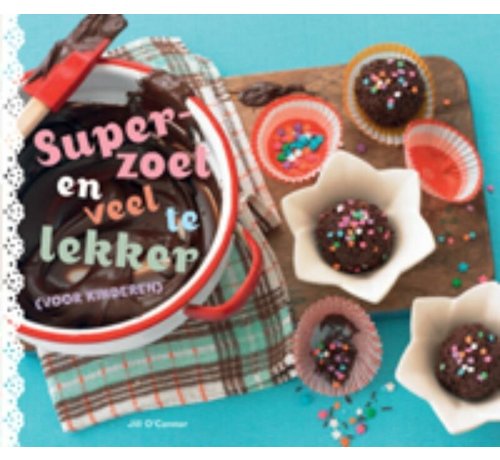 Superzoet En Veel Te Lekker (Voor Kinderen)