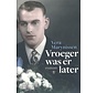 Vroeger was er later