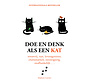 Doe en denk als een kat