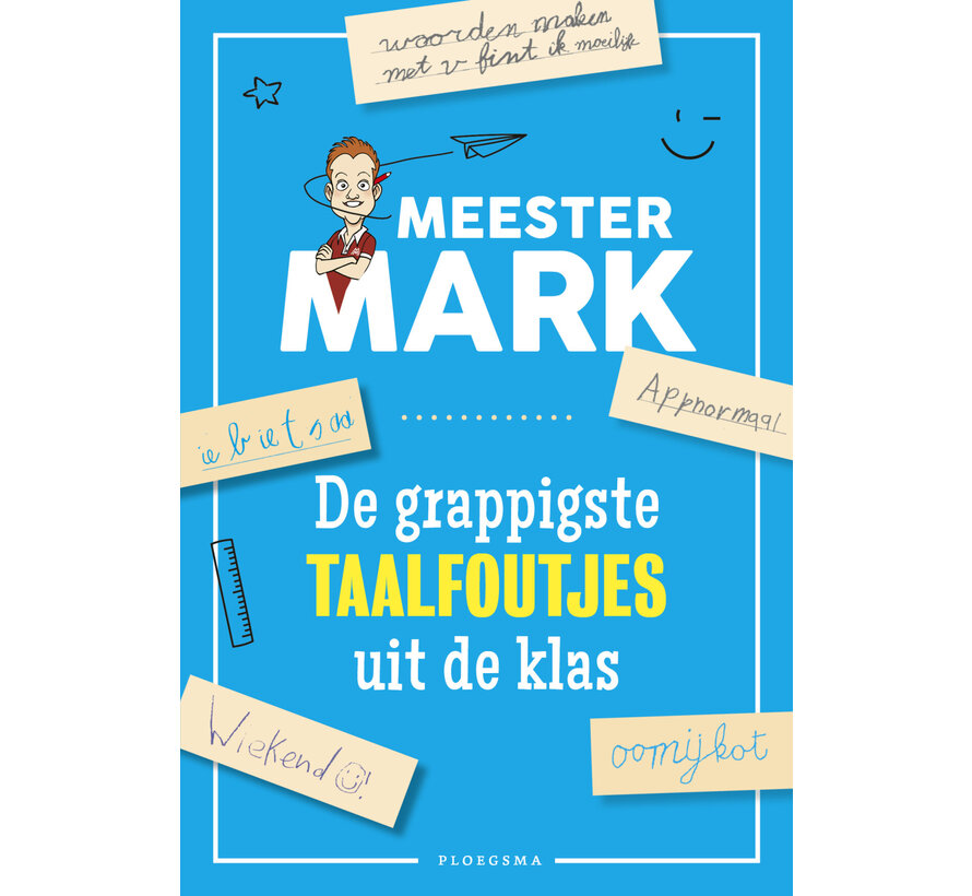 Meester Mark - De grappigste taalfoutjes uit de klas