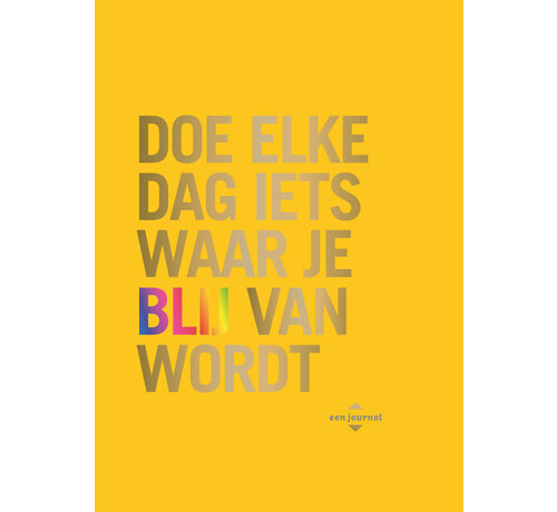 Doe elke dag iets waar je blij van wordt