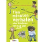 Tien minuten verhaaltjes - Tien minuten verhalen voor kinderen van 7-8 jaar
