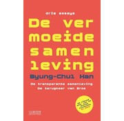 De vermoeide samenleving ; De transparante samenleving ; De terugkeer van Eros