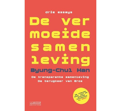 De vermoeide samenleving ; De transparante samenleving ; De terugkeer van Eros