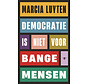 Democratie is niet voor bange mensen