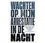 Wachten op mijn arrestatie in de nacht
