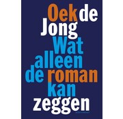Nieuw binnen Wat alleen de roman kan zeggen