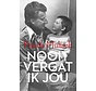 Nooit vergat ik jou