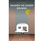 Waarom we huizen bouwen