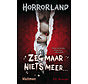 Horrorland - Zeg maar niets meer…