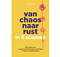 Van chaos naar rust in 5 stappen