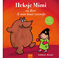 Heksje Mimi - Heksje Mimi en Beer ; Heksje Mimi mist haar vriendje