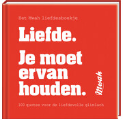 Mwah - Liefde. Je moet ervan houden