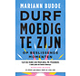Durf moedig te zijn