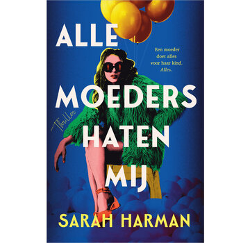 Nieuw binnen Alle moeders haten mij