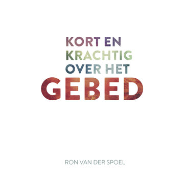 Kort en krachtig over het gebed