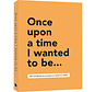 Once upon a time I wanted to be…