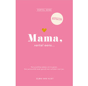 Vertel eens - Mama, vertel eens...