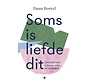 Soms is liefde dit