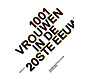 1001 vrouwen in de 20ste eeuw