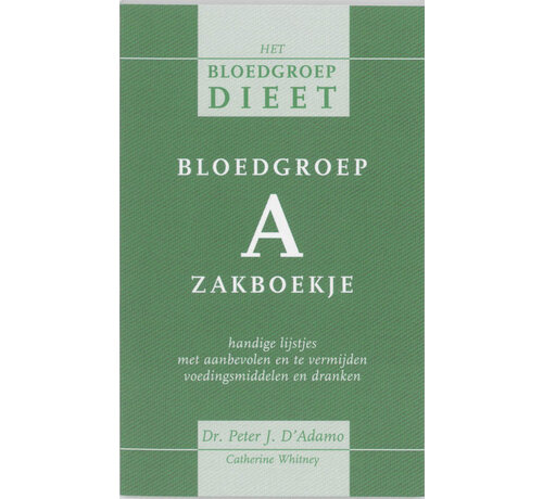 Het bloedgroepdieet - Het bloedgroepdieet Bloedgroep A zakboekje