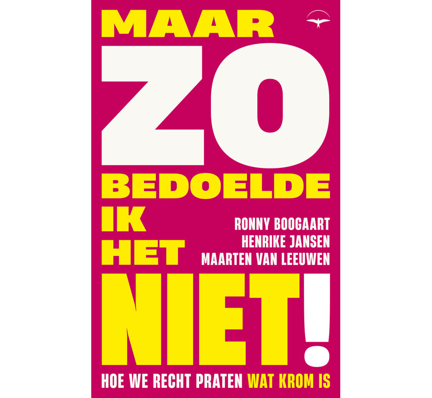 Maar zo bedoelde ik het niet!